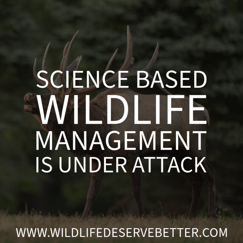 Science Based Wildlife Management is Under Attack